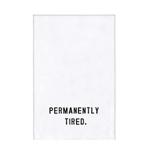Permanently Tired Tea Towel