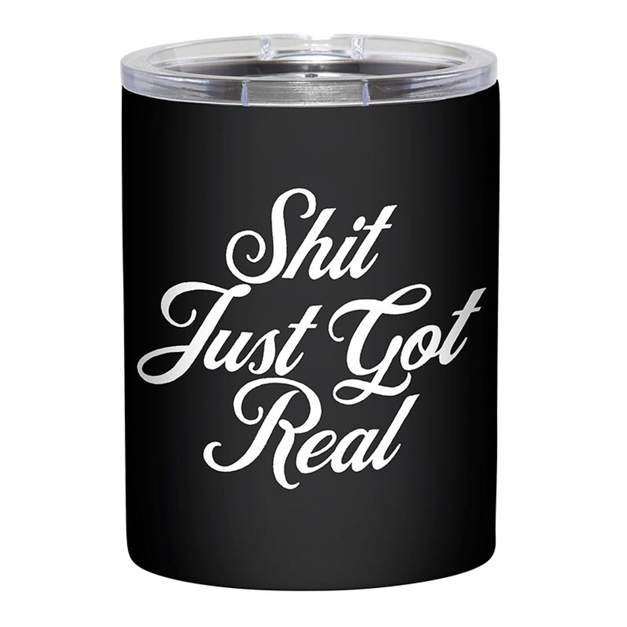 Shit Just Got Real Tumbler