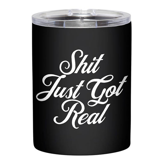 Shit Just Got Real Tumbler