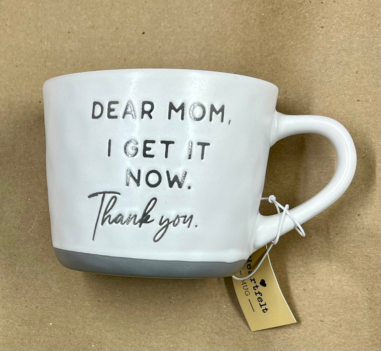 Dear Mom, I Get It Now Mug